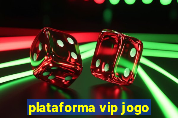 plataforma vip jogo